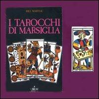 I tarocchi di Marsiglia. Con carte - Paul Marteau - Libro L'Airone Editrice Roma 2009, Libri illustrati | Libraccio.it