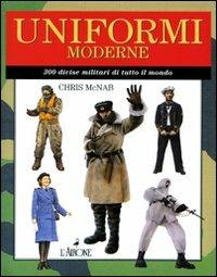 Uniformi moderne. 300 divise militari di tutto il mondo - Chris McNab - Libro L'Airone Editrice Roma 2010, Super jolly | Libraccio.it