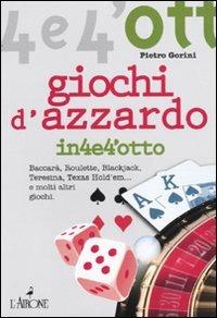 Giochi d'azzardo - Pietro Gorini - Libro L'Airone Editrice Roma 2009, Quattro e quattrotto | Libraccio.it