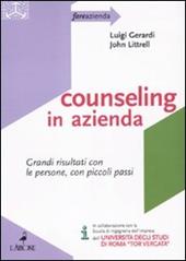 Counseling in azienda. Grandi risultati con le persone, con piccoli passi