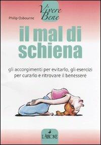 Il mal di schiena - Philip Osbourne - Libro L'Airone Editrice Roma 2010, Vivere bene | Libraccio.it