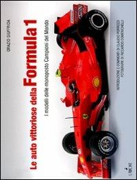 Le auto vittoriose della Formula 1. I modelli delle monoposto campioni del mondo - Orazio Giuffrida - Libro L'Airone Editrice Roma 2010, I jolly | Libraccio.it