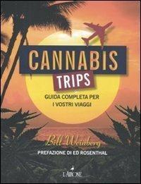 Cannabis trips. Guida completa per i vostri viaggi - Bill Weinberg - Libro L'Airone Editrice Roma 2011, Libri illustrati | Libraccio.it