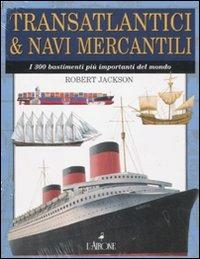 Transatlantici & navi mercantili. I 300 bastimenti più importanti del mondo - Robert Jackson - Libro L'Airone Editrice Roma 2011, Super jolly | Libraccio.it