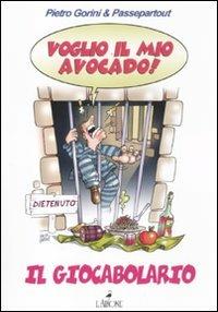 Voglio il mio avocado. Il giocabolario - Pietro Gorini - Libro L'Airone Editrice Roma 2012, Libri illustrati | Libraccio.it