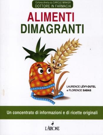 Alimenti dimagranti - Laurence Lévy-Dutel, Florence Sabas - Libro L'Airone Editrice Roma 2012, Tuttobenessere | Libraccio.it