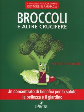 Broccoli e altre crucifere - Nathalie Cousin - Libro L'Airone Editrice Roma 2013, Tuttobenessere | Libraccio.it