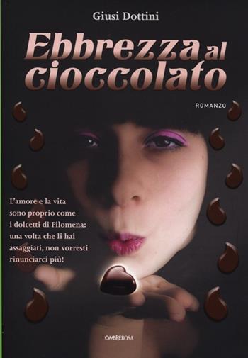 Ebbrezza al cioccolato - Giusi Dottini - Libro L'Airone Editrice Roma 2013, Ombrerosa | Libraccio.it