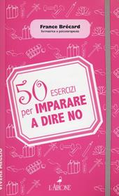 50 esercizi per imparare a dire no