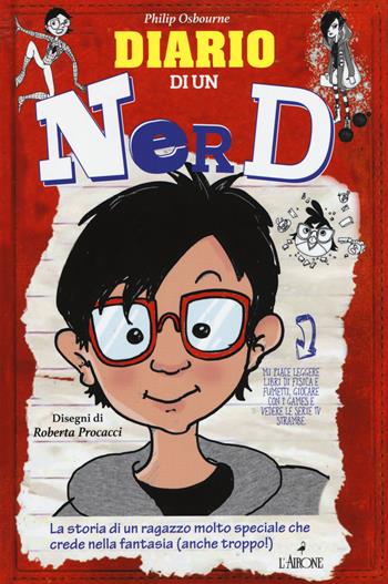 Diario di un nerd - Philip Osbourne - Libro L'Airone Editrice Roma 2015, Libri illustrati | Libraccio.it