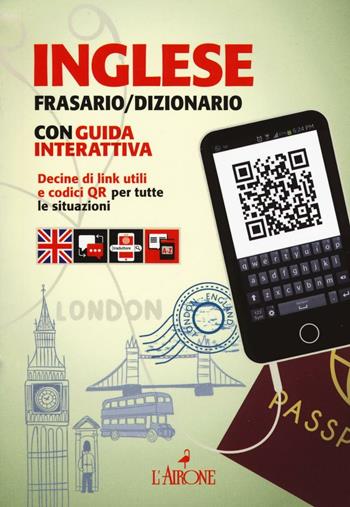 Inglese. Frasario/dizionario. Con guida interattiva. Con aggiornamento online  - Libro L'Airone Editrice Roma 2016, Dizionari e guide alla conversazione | Libraccio.it