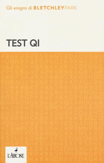 Test Q. I.  - Libro L'Airone Editrice Roma 2018, Gli enigmi di Bletchley Park | Libraccio.it