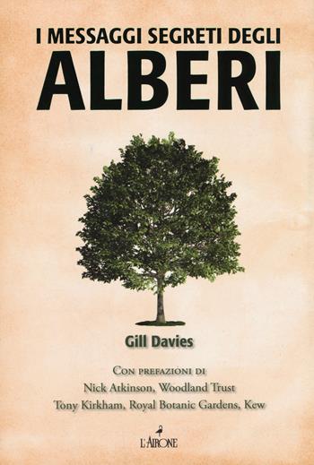 I messaggi segreti degli alberi - Gill Davies - Libro L'Airone Editrice Roma 2018, Libri illustrati | Libraccio.it