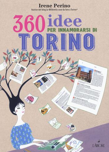 360 idee per innamorarsi di Torino - Irene Perino - Libro L'Airone Editrice Roma 2019, Guide Airone | Libraccio.it