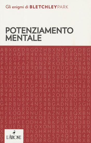 Potenziamento mentale  - Libro L'Airone Editrice Roma 2019, Gli enigmi di Bletchley Park | Libraccio.it