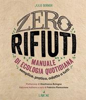 Zero rifiuti. Manuale di ecologia quotidiana