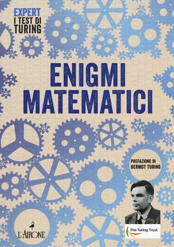 Enigmi matematici  - Libro L'Airone Editrice Roma 2020, Expert. I test di Turing | Libraccio.it