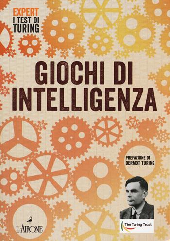 Giochi di intelligenza  - Libro L'Airone Editrice Roma 2020, Expert. I test di Turing | Libraccio.it