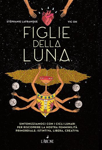 Figlie della luna - Stéphanie Lafranque, Vic Oh - Libro L'Airone Editrice Roma 2021, Art therapy | Libraccio.it