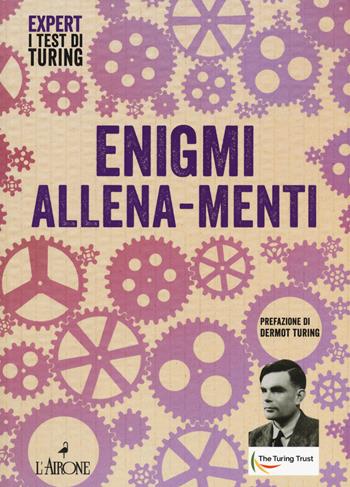 Enigmi allena-menti  - Libro L'Airone Editrice Roma 2020, Expert. I test di Turing | Libraccio.it