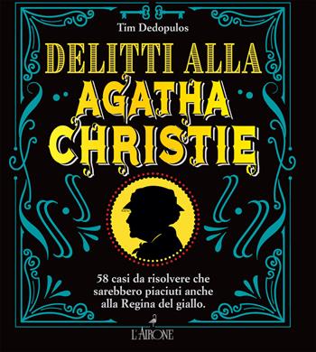 Delitti alla Agatha Christie - Tim Dedopulos - Libro L'Airone Editrice Roma 2021, La sfinge | Libraccio.it
