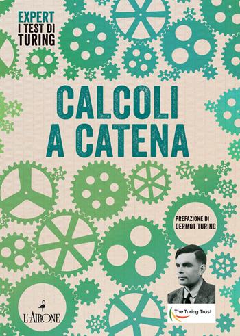 Calcoli a catena  - Libro L'Airone Editrice Roma 2021, Expert. I test di Turing | Libraccio.it