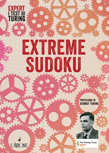 Extreme sudoku  - Libro L'Airone Editrice Roma 2021, Expert. I test di Turing | Libraccio.it