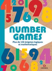 Number games. Plus de 150 énigmes logiques et mathématiques