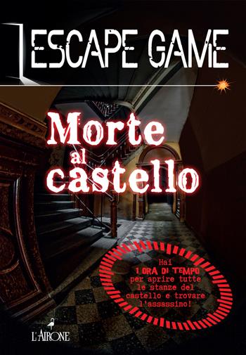 Morte al castello. Escape game - Nicolas Trenti - Libro L'Airone Editrice Roma 2023, I giochi della sfinge | Libraccio.it