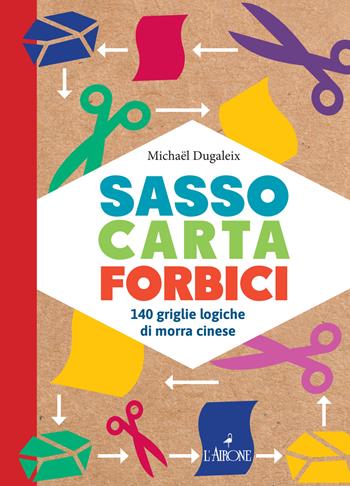 Sasso carta forbici 140 griglie di Morra Cinese - Michael Dugaleix - Libro L'Airone Editrice Roma 2023, Allena-menti | Libraccio.it