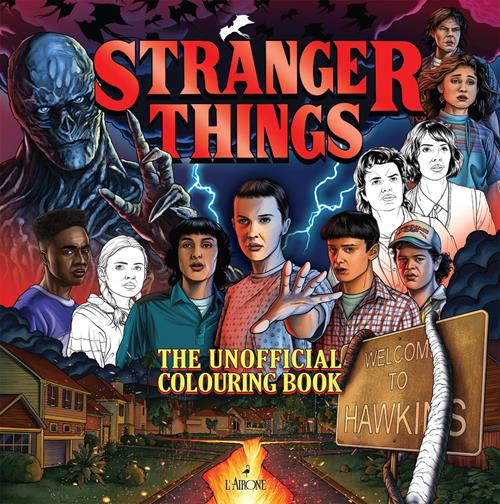 Stranger things. The unofficial colouring book - Libro L'Airone Editrice  Roma 2023, The happy books