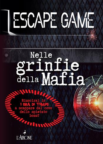 Nelle grinfie della mafia. Escape game - Nicolas Trenti - Libro L'Airone Editrice Roma 2024, La sfinge | Libraccio.it