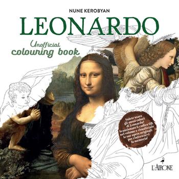 Leonardo. Unofficial colouring book - Nune Kerobyan - Libro L'Airone Editrice Roma 2024, The happy books | Libraccio.it