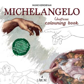 Michelangelo. Unofficial colouring book - Nune Kerobyan - Libro L'Airone Editrice Roma 2024, The happy books | Libraccio.it
