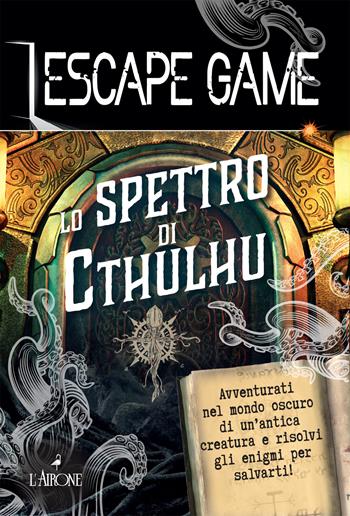 Lo spettro di Cthulu. Escape game - Gilles Saint-Martin - Libro L'Airone Editrice Roma 2025, La sfinge | Libraccio.it