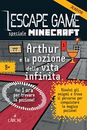 Minecraft. Arthur e la pozione della vita infinita. Escape game. Vol. 2