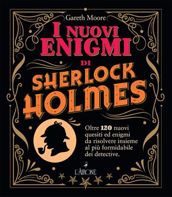 I nuovi enigmi di Sherlock Holmes - Gareth Moore - Libro L'Airone Editrice Roma 2024, La sfinge | Libraccio.it