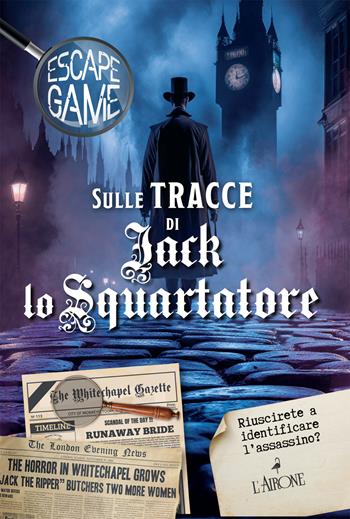 Sulle tracce di Jack lo squartatore. Escape game - Nicolas Trenti - Libro L'Airone Editrice Roma 2025, La sfinge | Libraccio.it