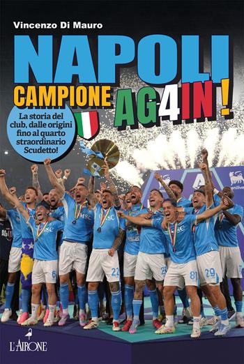 Napoli campione 2025  - Libro L'Airone Editrice Roma 2025, Le grandi squadre del calcio italiano | Libraccio.it