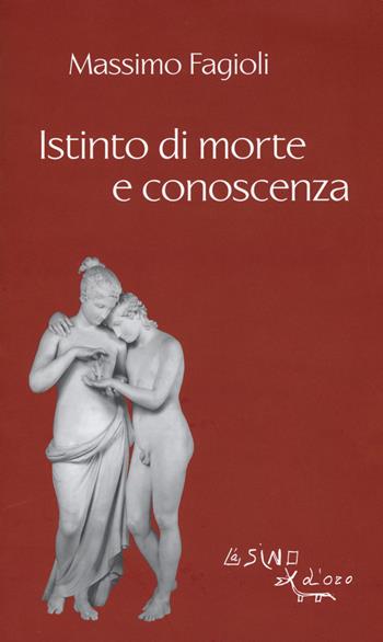 Istinto di morte e conoscenza - Massimo Fagioli - Libro L'Asino d'Oro 2017, I libri di Massimo Fagioli | Libraccio.it