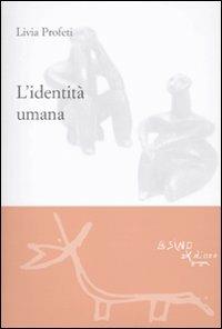 L' identità umana - Livia Profeti - Libro L'Asino d'Oro 2010 | Libraccio.it
