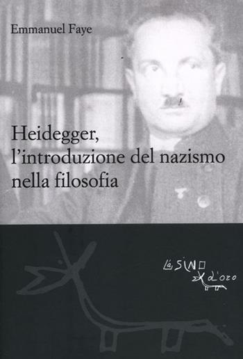 Heidegger, l'introduzione del nazismo nella filosofia - Emmanuel Faye - Libro L'Asino d'Oro 2012, Le gerle | Libraccio.it