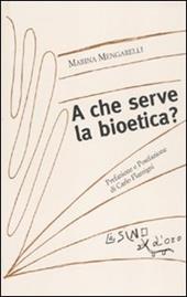 A che serve la bioetica?