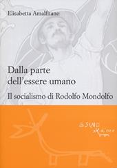 Dalla parte dell'essere umano. Il socialismo di Rodolfo Mondolfo
