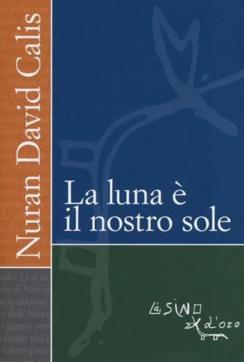 La luna è il nostro sole - Nuran D. Calis - Libro L'Asino d'Oro 2012, Omero | Libraccio.it