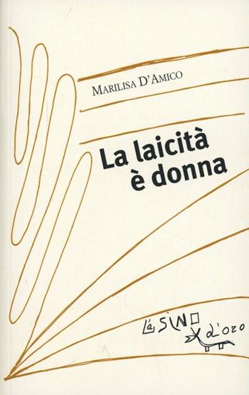La laicità è donna - Marilisa D'Amico - Libro L'Asino d'Oro 2013, I saggetti | Libraccio.it