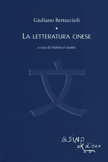 La letteratura cinese - Giuliano Bertuccioli - Libro L'Asino d'Oro 2013, Letterature | Libraccio.it