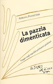 La pazzia dimenticata. Viaggio negli ospedali psichiatrici giudiziari