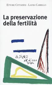 La preservazione della fertilità. Concepire dopo la malattia