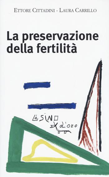 La preservazione della fertilità. Concepire dopo la malattia - Ettore Cittadini, Laura Carrillo - Libro L'Asino d'Oro 2014, Il mito di cura | Libraccio.it